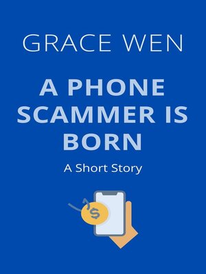 cover image of A Phone Scammer Is Born